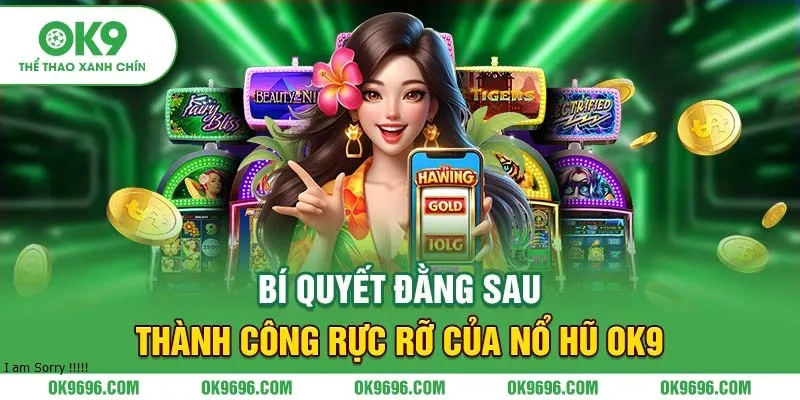 Bí quyết đằng sau thành công rực rỡ của Nổ Hũ OK9