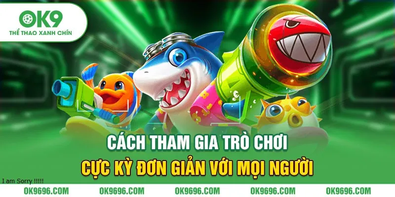 Cách tham gia trò chơi cực kỳ đơn giản với mọi người