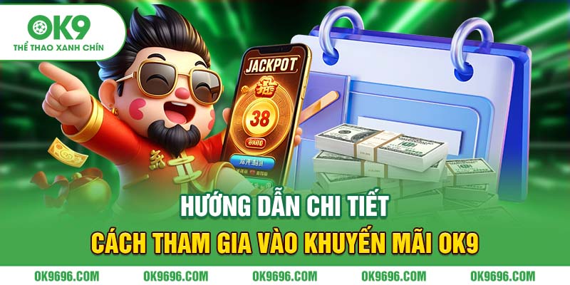 Hướng dẫn chi tiết cách tham gia vào khuyến mãi OK9