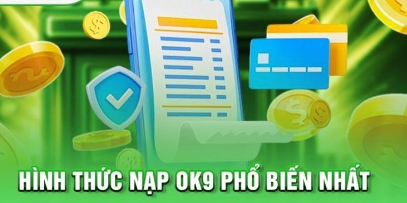 Tổng hợp những kênh nạp tiền OK9