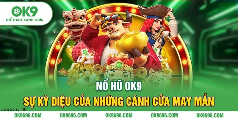 Nổ Hũ OK9 - Sự kỳ diệu của những cánh cửa may mắn