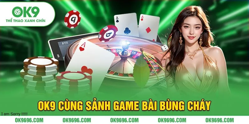 OK9 cùng sảnh game bài bùng cháy