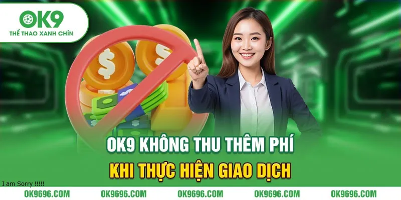 OK9 không thu thêm phí khi thực hiện giao dịch