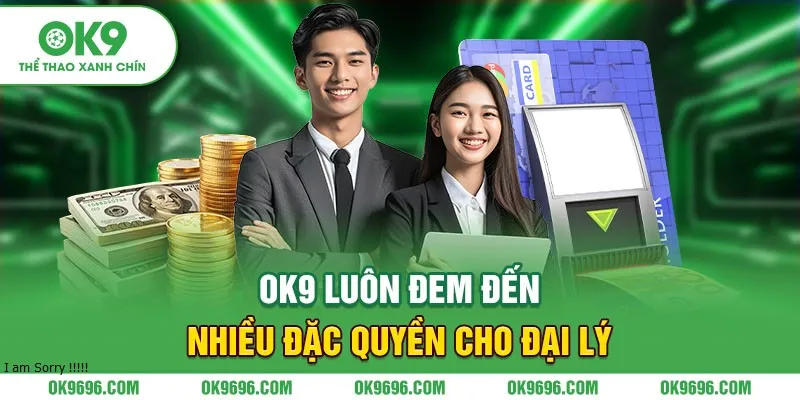 OK9 luôn đem đến nhiều đặc quyền cho đại lý