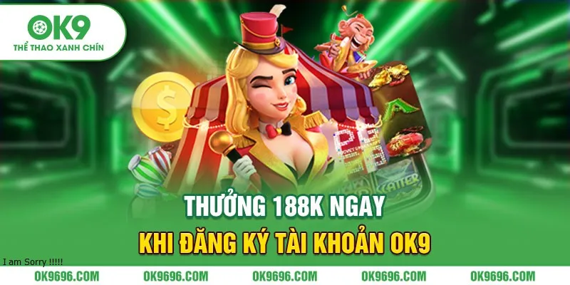 Thưởng 188k ngay khi đăng ký tài khoản OK9