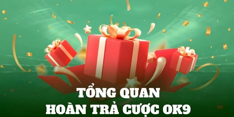 Hoàn trả cược OK9 khuyến mãi đặc biệt