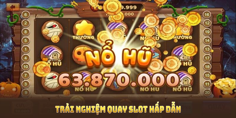 Nổ hũ ăn tiền mang đến trải nghiệm quay slot hấp dẫn cùng với những quà tặng giá trị