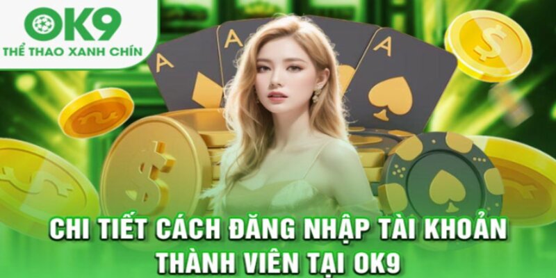 Từng bước đăng nhập OK9 vô cùng đơn giản!